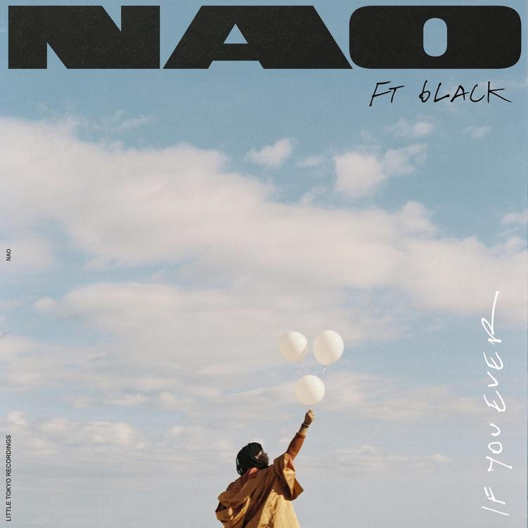 NAO - If you ever featuring 6lack, vocals recorded by Lewis Mitchell